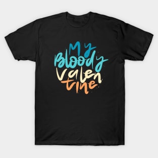 my bloody valentine lettering text T-Shirt